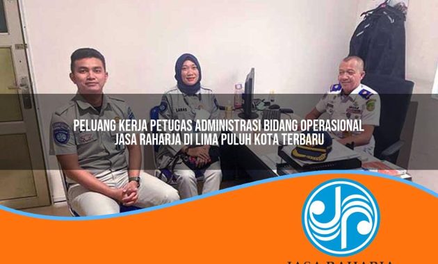 peluang kerja petugas administrasi bidang operasional jasa raharja di lima puluh kota terbaru 1753400251