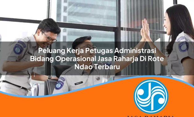 peluang kerja petugas administrasi bidang operasional jasa raharja di rote ndao terbaru 1753342850