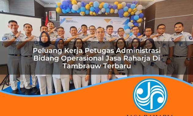 peluang kerja petugas administrasi bidang operasional jasa raharja di tambrauw terbaru 1753403225