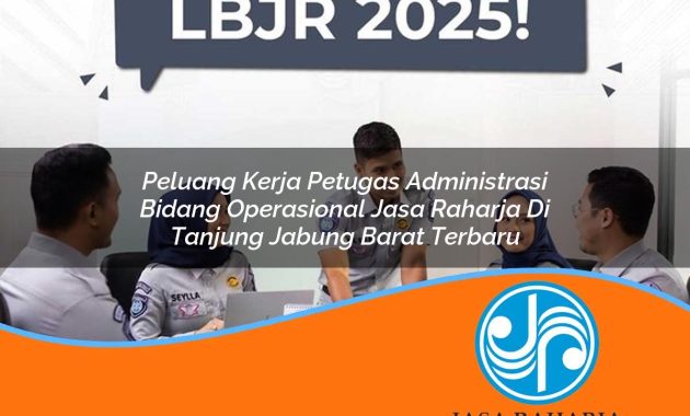peluang kerja petugas administrasi bidang operasional jasa raharja di tanjung jabung barat terbaru 1753408187