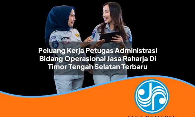 peluang kerja petugas administrasi bidang operasional jasa raharja di timor tengah selatan terbaru 1753344748