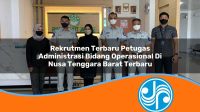 rekrutmen terbaru petugas administrasi bidang operasional di nusa tenggara barat terbaru 1753324778
