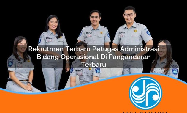 rekrutmen terbaru petugas administrasi bidang operasional di pangandaran terbaru 1753326544