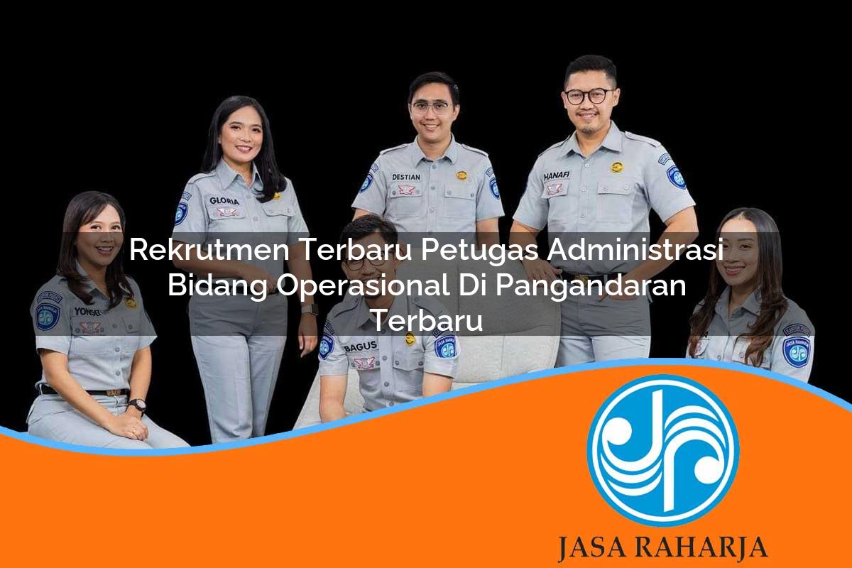 rekrutmen terbaru petugas administrasi bidang operasional di pangandaran terbaru 1753326544