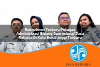 rekrutmen terbaru petugas administrasi bidang operasional jasa raharja di kota bukittinggi terbaru 1753391489