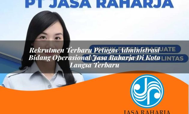 rekrutmen terbaru petugas administrasi bidang operasional jasa raharja di kota langsa terbaru 1753406997