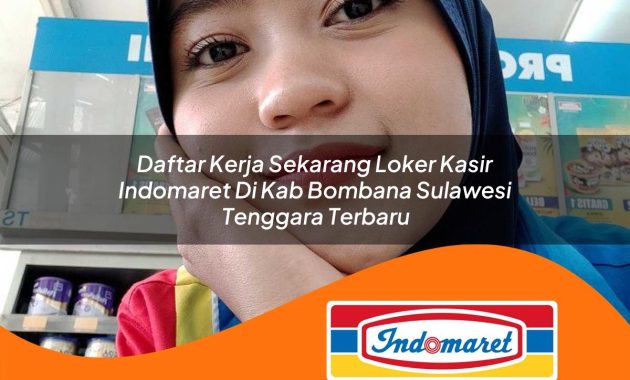 daftar kerja sekarang loker kasir indomaret di kab bombana sulawesi tenggara terbaru 1762404335