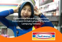 daftar kerja sekarang loker kasir indomaret di kab lampung selatan lampung terbaru 1762996232