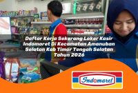 daftar kerja sekarang loker kasir indomaret di kecamatan amanuban selatan kab timor tengah selatan tahun 2026 1763072141