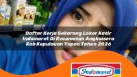 daftar kerja sekarang loker kasir indomaret di kecamatan angkaisera kab kepulauan yapen tahun 2026 1763383051