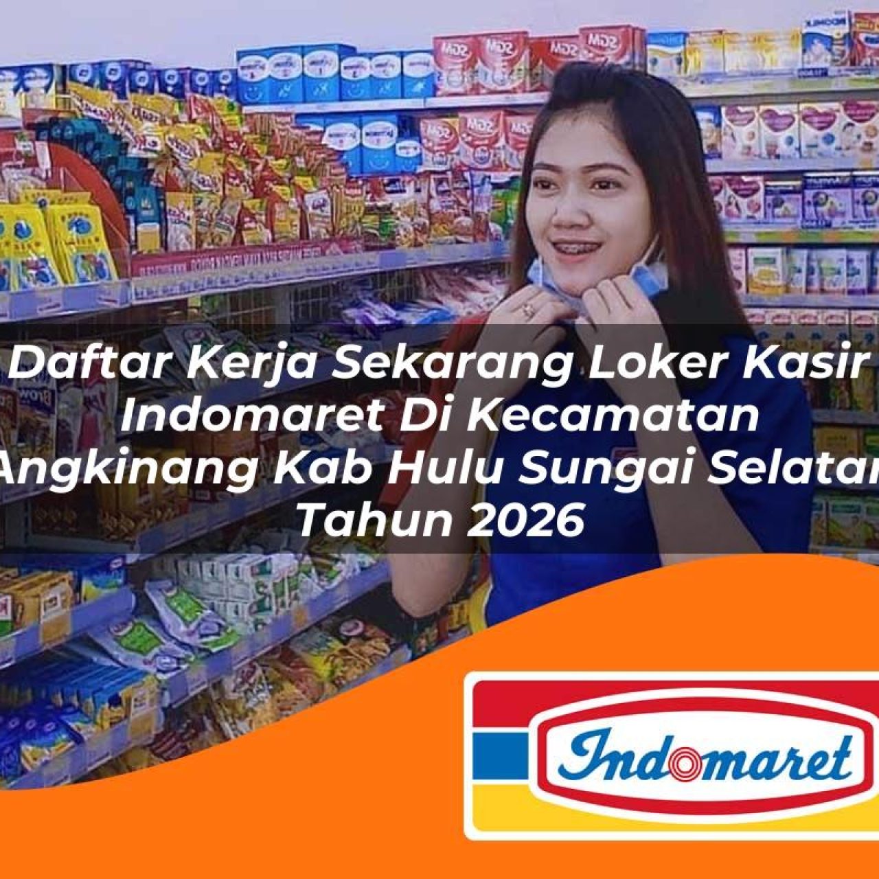 daftar kerja sekarang loker kasir indomaret di kecamatan angkinang kab hulu sungai selatan tahun 2026 1763231850