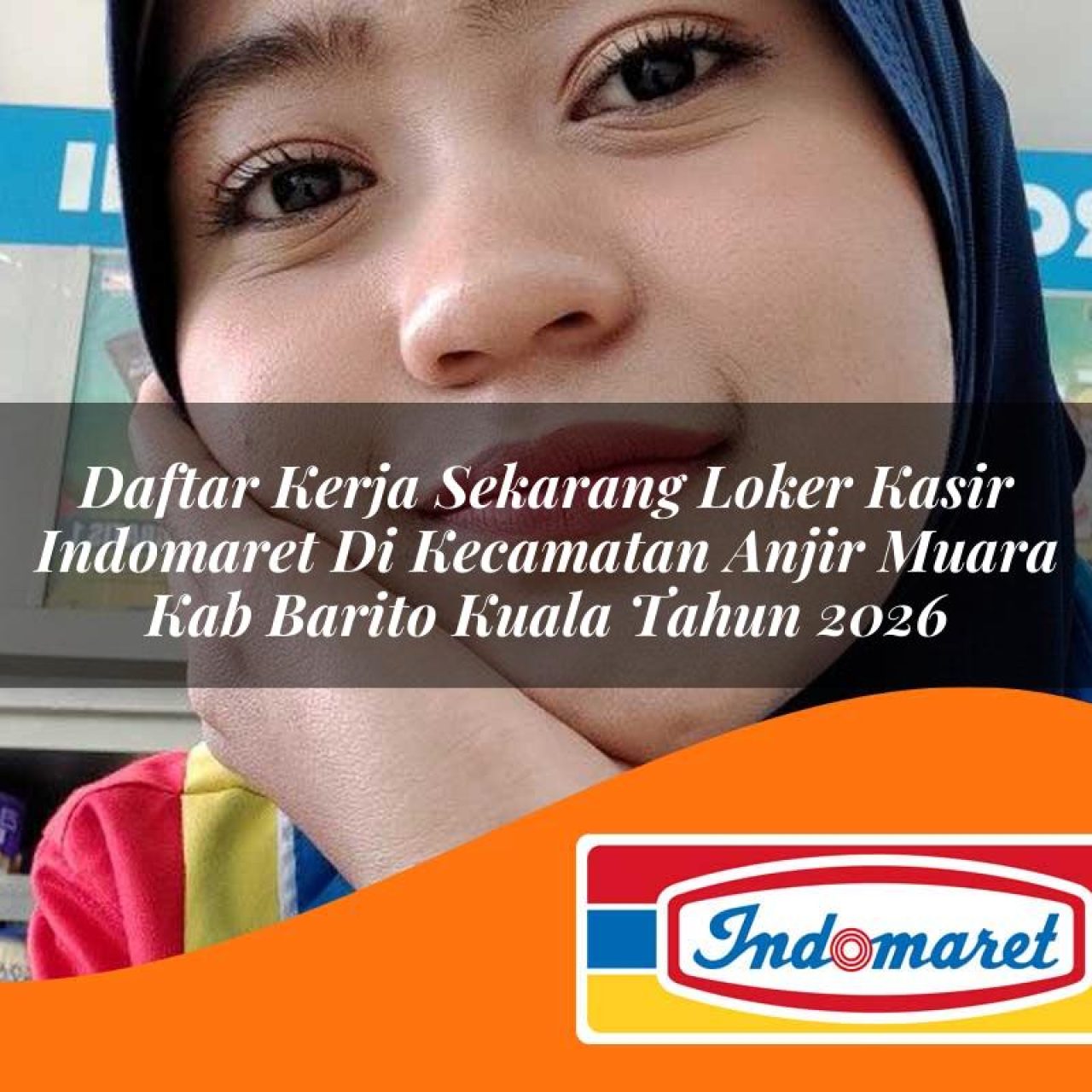 daftar kerja sekarang loker kasir indomaret di kecamatan anjir muara kab barito kuala tahun 2026 1763412352