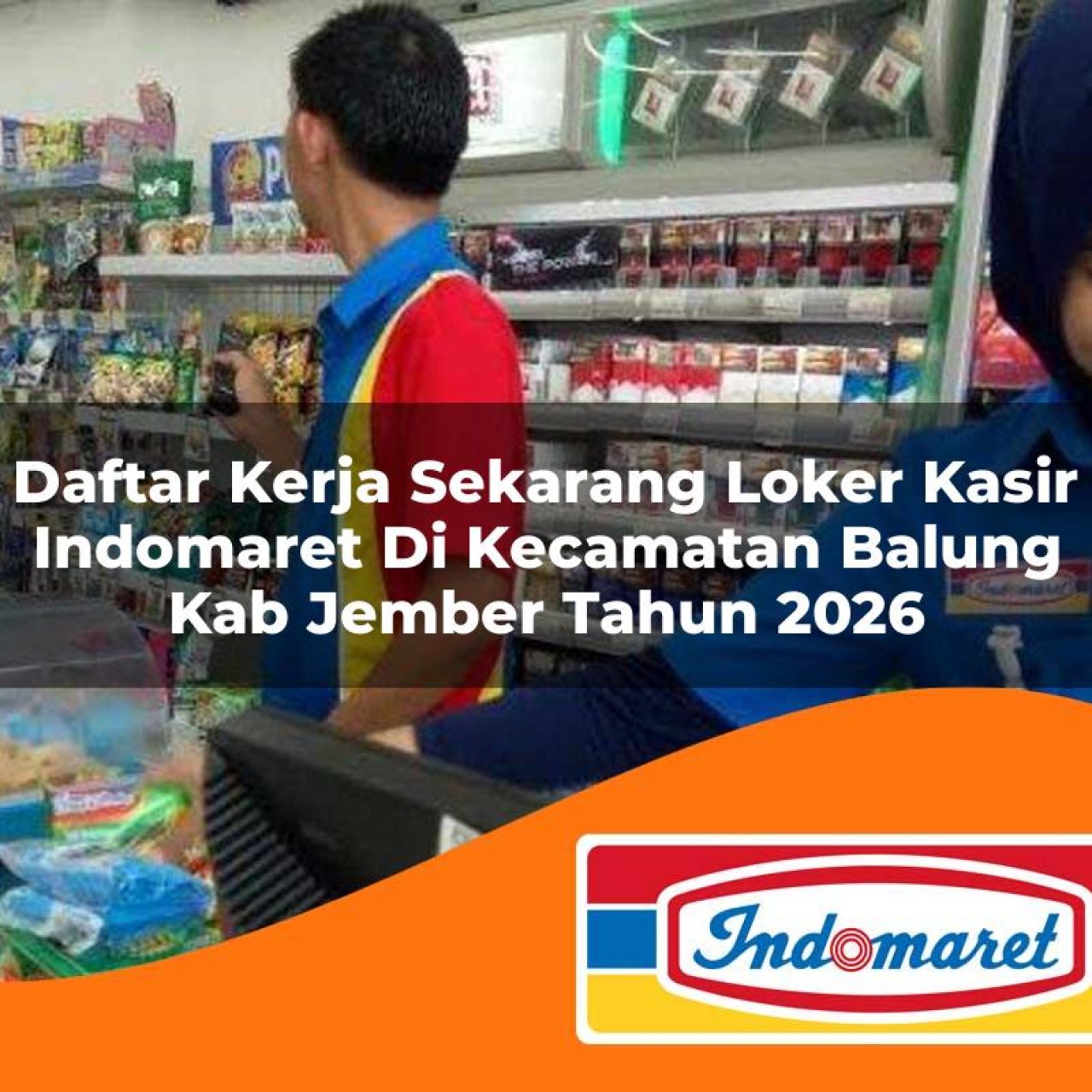 daftar kerja sekarang loker kasir indomaret di kecamatan balung kab jember tahun 2026 1763282548