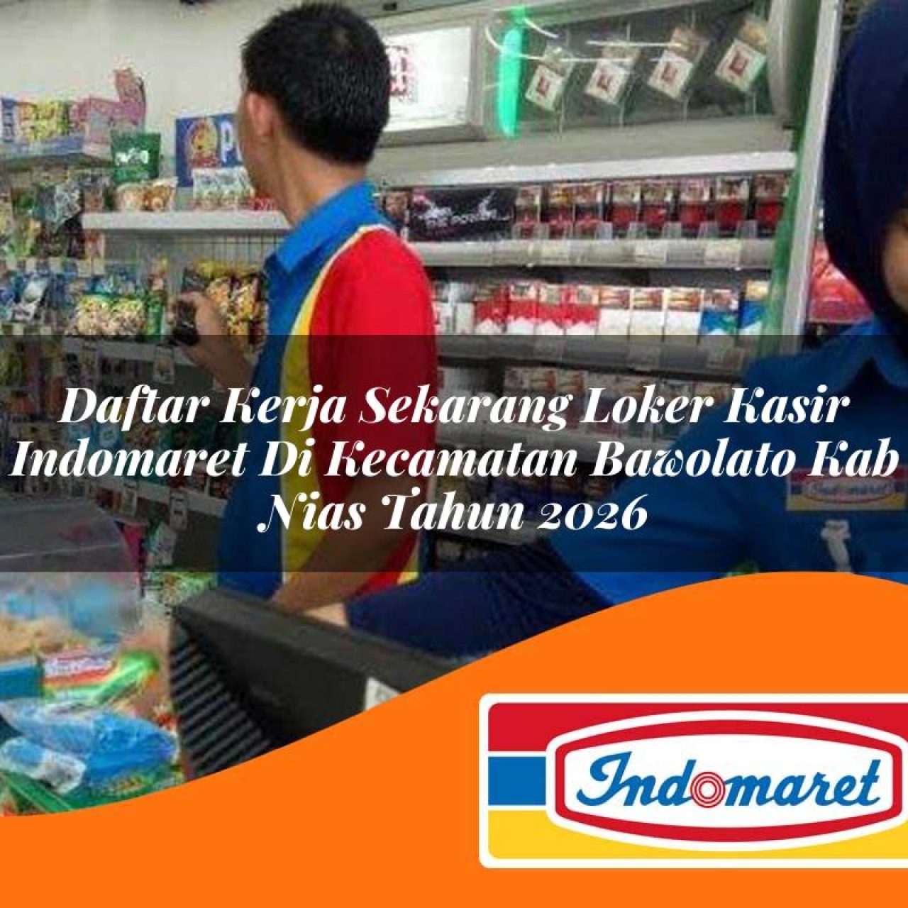 daftar kerja sekarang loker kasir indomaret di kecamatan bawolato kab nias tahun 2026 1763184924