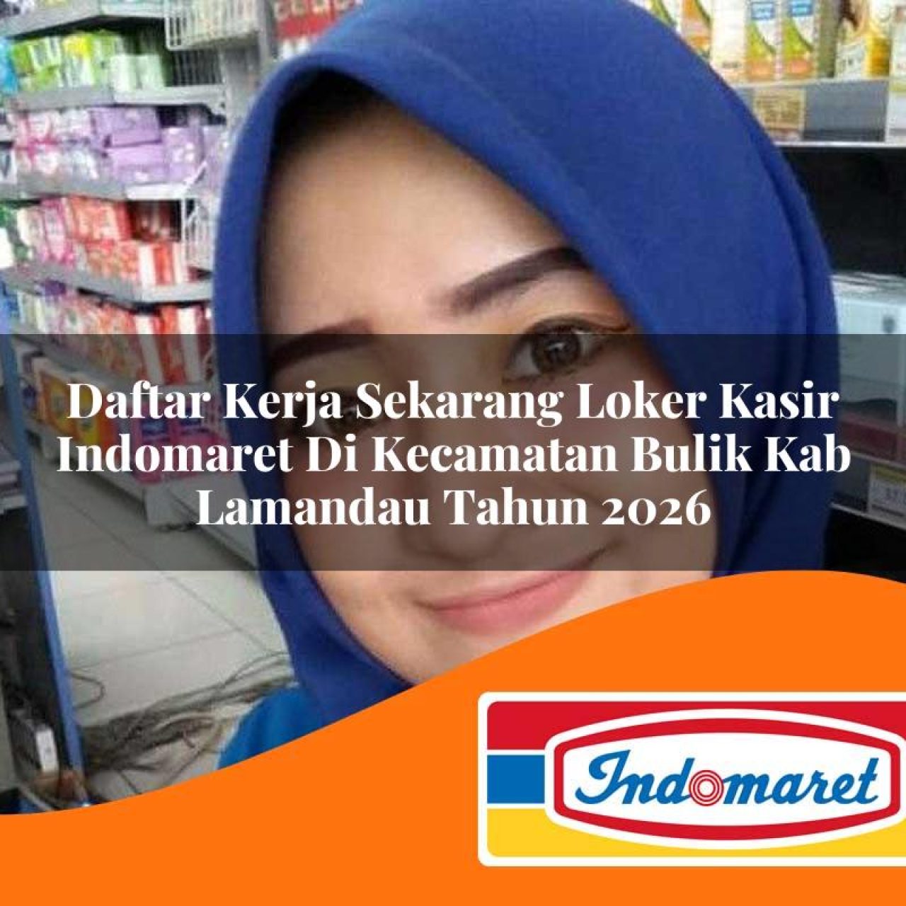 daftar kerja sekarang loker kasir indomaret di kecamatan bulik kab lamandau tahun 2026 1763132121
