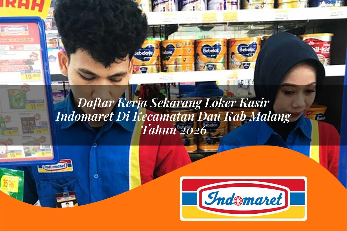 daftar kerja sekarang loker kasir indomaret di kecamatan dau kab malang tahun 2026 1763082261