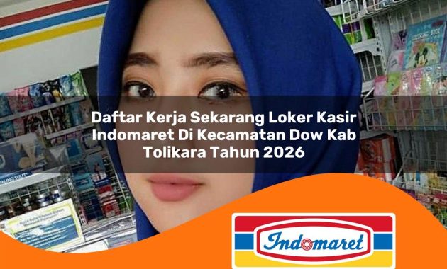 daftar kerja sekarang loker kasir indomaret di kecamatan dow kab tolikara tahun 2026 1763063785