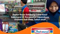 daftar kerja sekarang loker kasir indomaret di kecamatan lepembusu kelisoke kab ende tahun 2026 1762968881