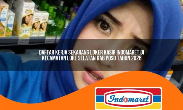 daftar kerja sekarang loker kasir indomaret di kecamatan lore selatan kab poso tahun 2026 1763022164