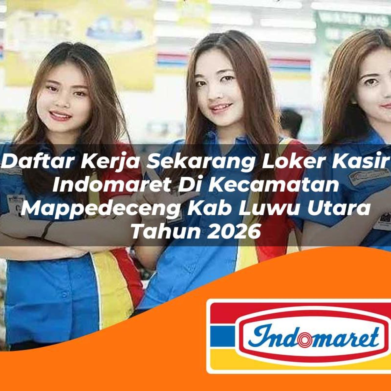 daftar kerja sekarang loker kasir indomaret di kecamatan mappedeceng kab luwu utara tahun 2026 1763417371