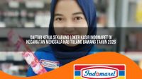 daftar kerja sekarang loker kasir indomaret di kecamatan menggala kab tulang bawang tahun 2026 1763296589