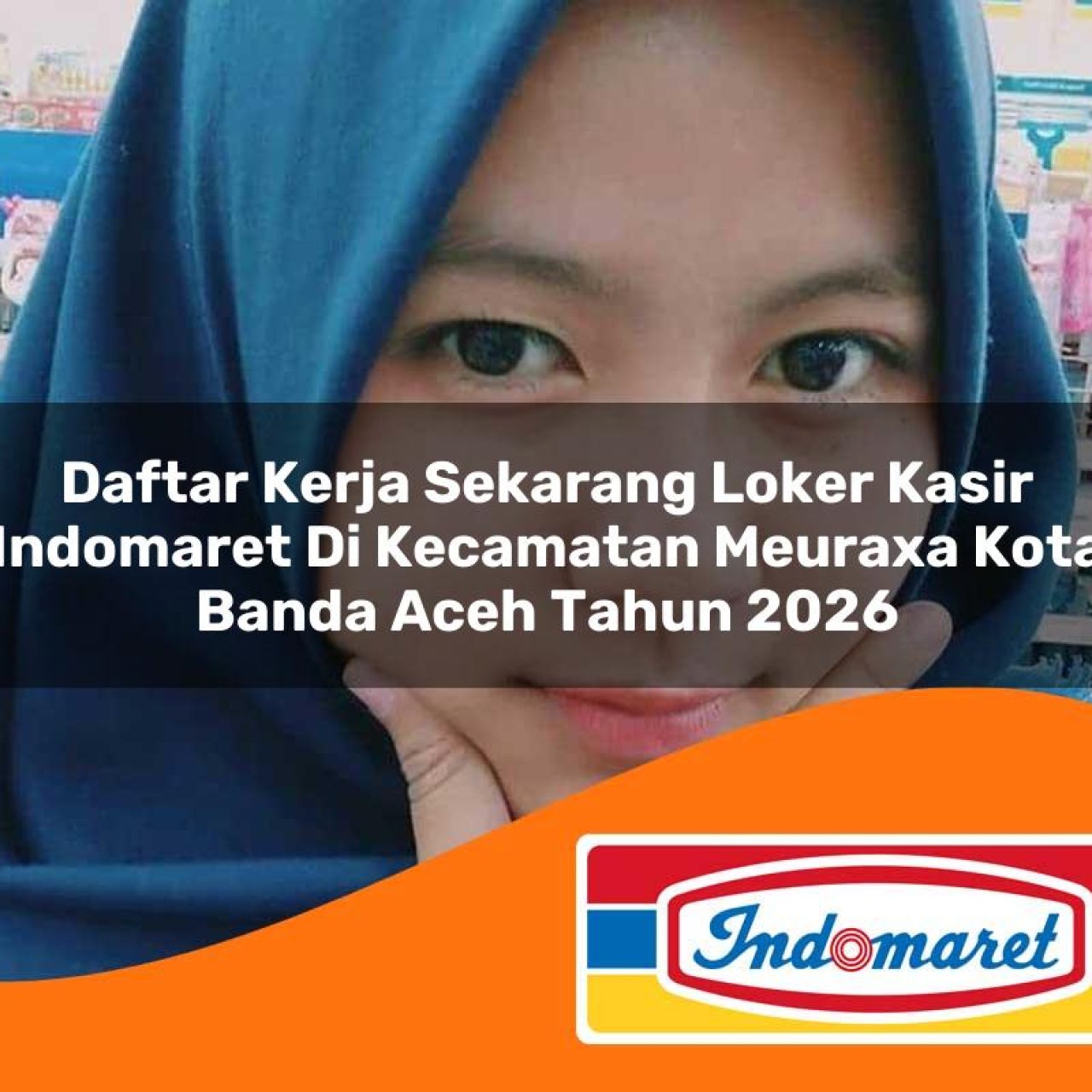 daftar-kerja-sekarang-loker-kasir-indomaret-di-kecamatan-meuraxa-kota-banda-aceh-tahun-2026-1763389885.jpg daftar kerja sekarang loker kasir indomaret di kecamatan meuraxa kota banda aceh tahun 2026 1763389885