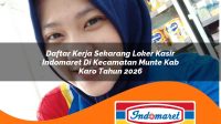 daftar kerja sekarang loker kasir indomaret di kecamatan munte kab karo tahun 2026 1763373092