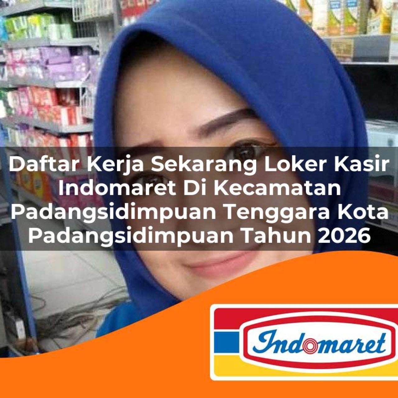 daftar kerja sekarang loker kasir indomaret di kecamatan padangsidimpuan tenggara kota padangsidimpuan tahun 2026 1763262380