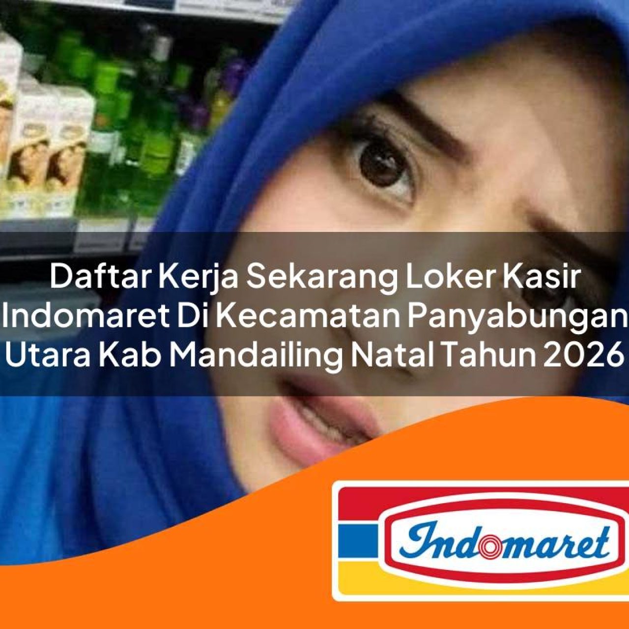 daftar kerja sekarang loker kasir indomaret di kecamatan panyabungan utara kab mandailing natal tahun 2026 1763142873