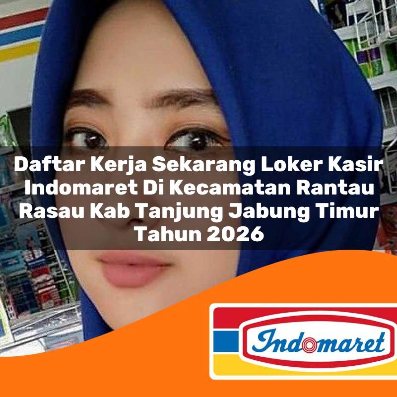 daftar kerja sekarang loker kasir indomaret di kecamatan rantau rasau kab tanjung jabung timur tahun 2026 1763226149