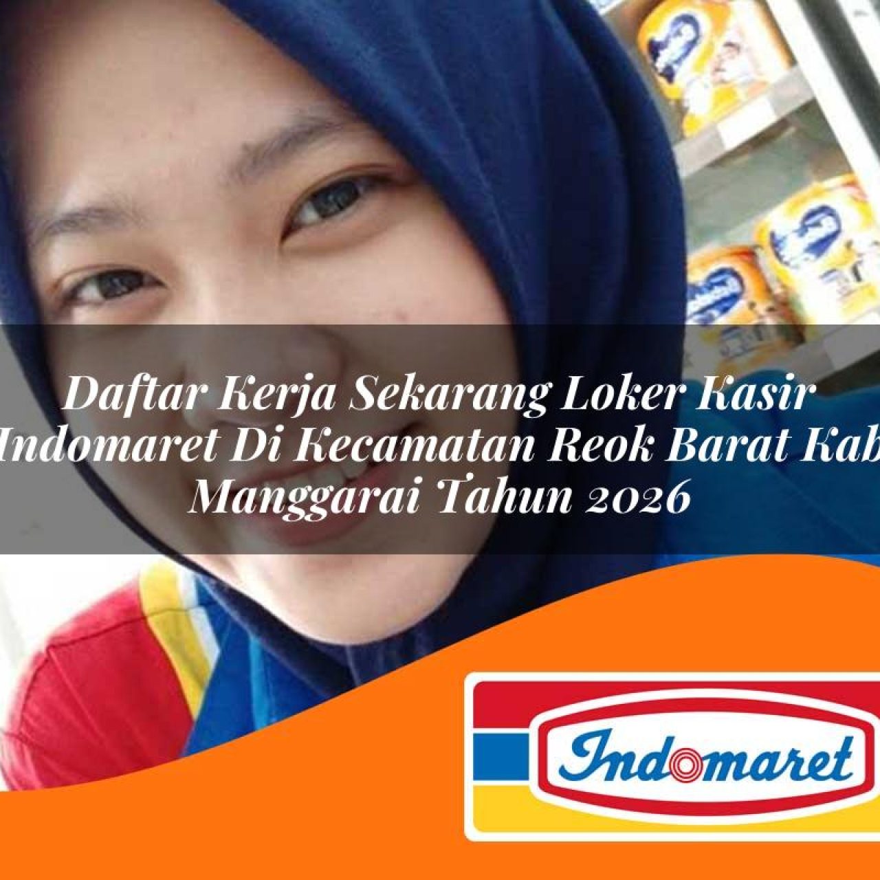 daftar kerja sekarang loker kasir indomaret di kecamatan reok barat kab manggarai tahun 2026 1763366200