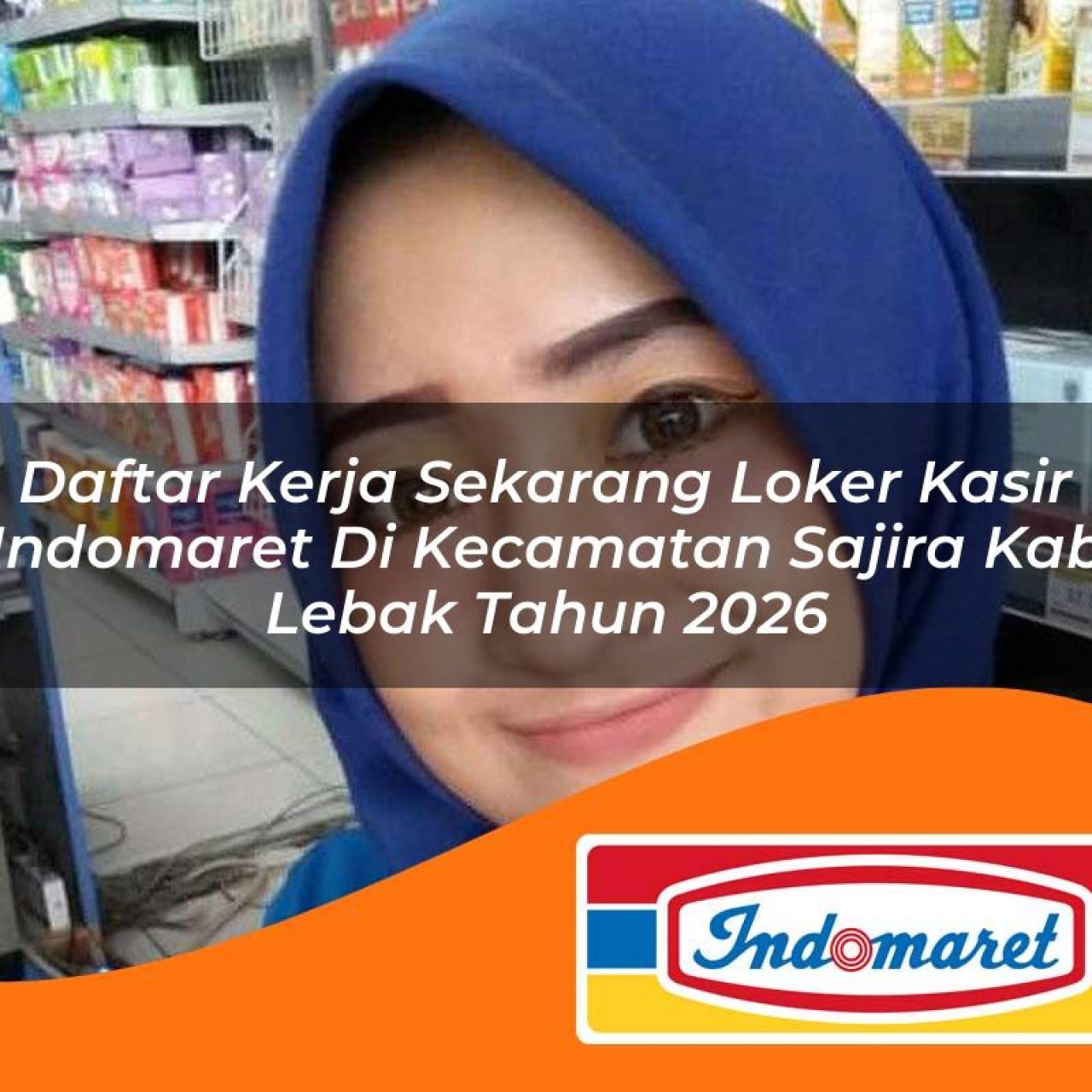 daftar kerja sekarang loker kasir indomaret di kecamatan sajira kab lebak tahun 2026 1763133690