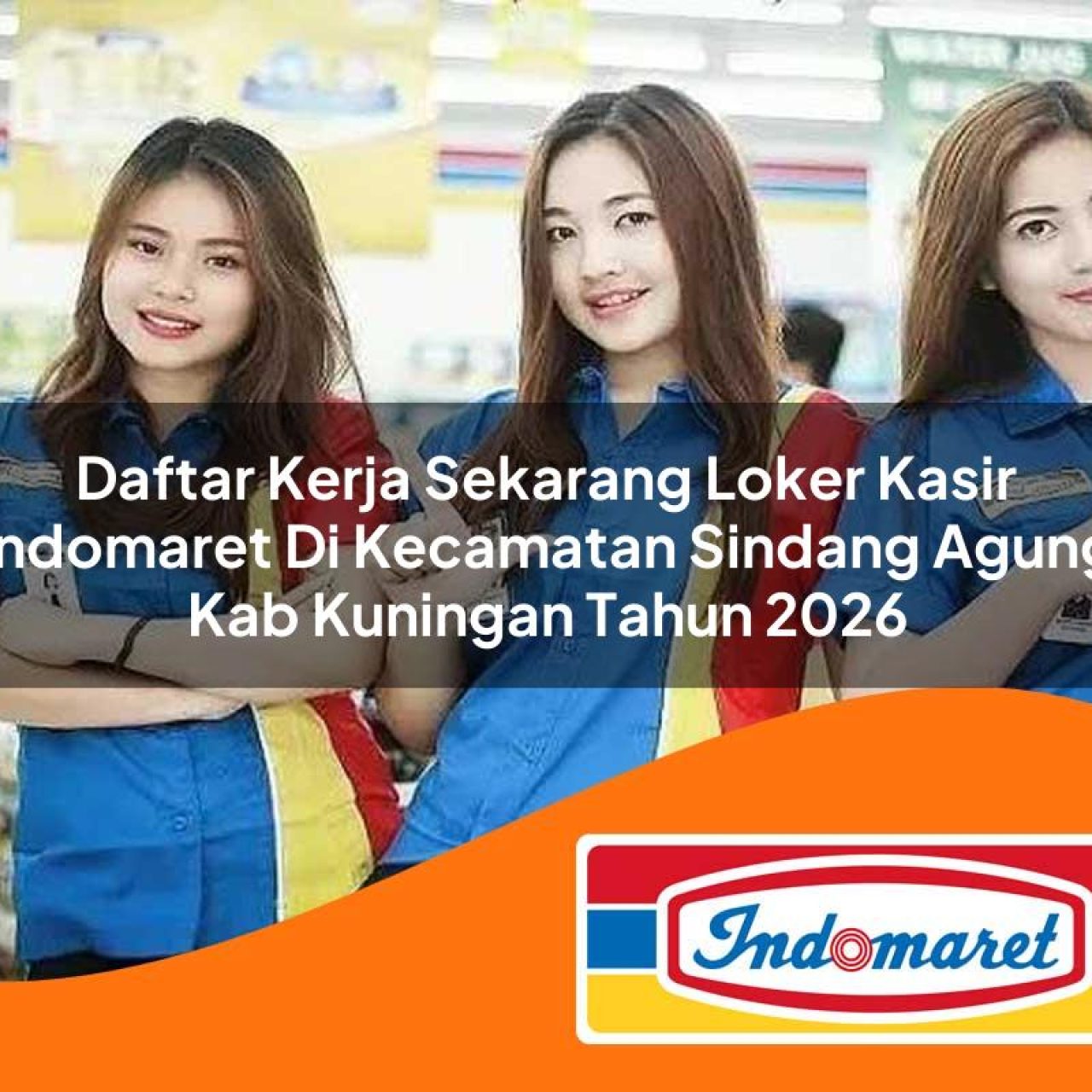 daftar kerja sekarang loker kasir indomaret di kecamatan sindang agung kab kuningan tahun 2026 1763413653