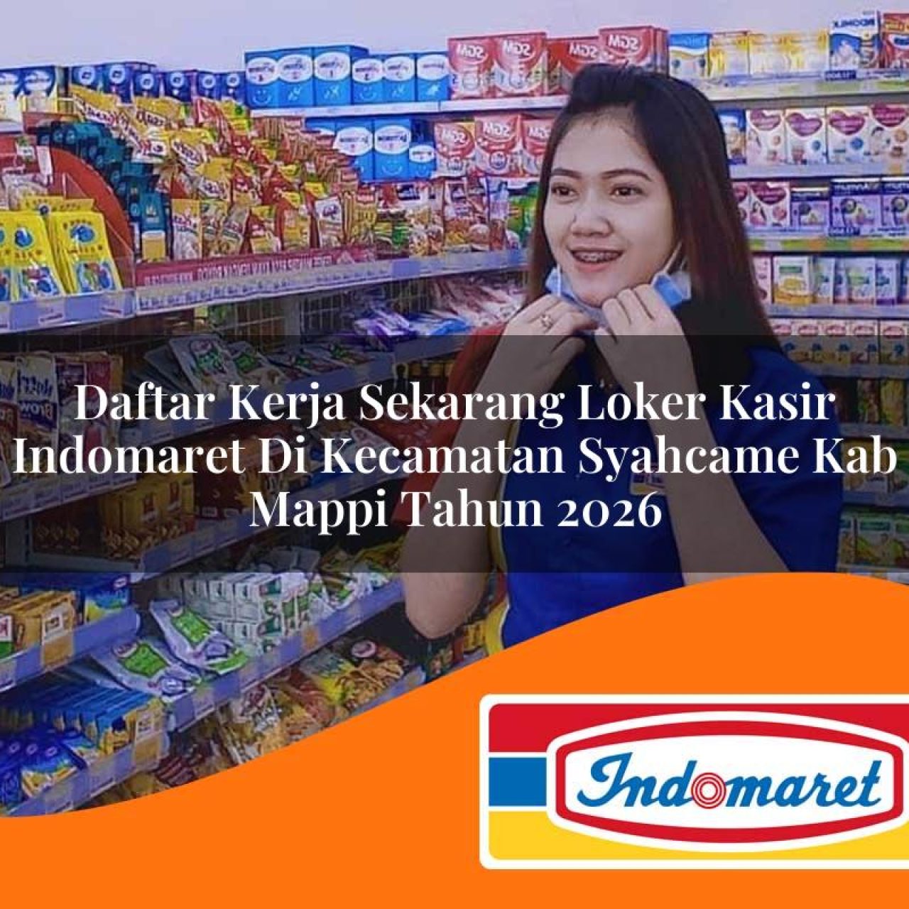 daftar kerja sekarang loker kasir indomaret di kecamatan syahcame kab mappi tahun 2026 1763227884
