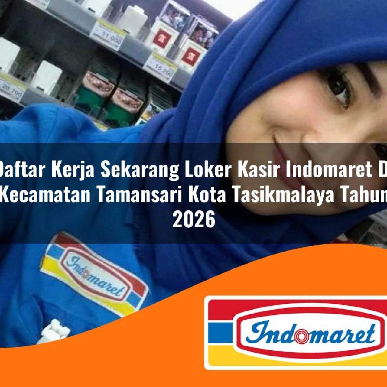 daftar kerja sekarang loker kasir indomaret di kecamatan tamansari kota tasikmalaya tahun 2026 1763127620