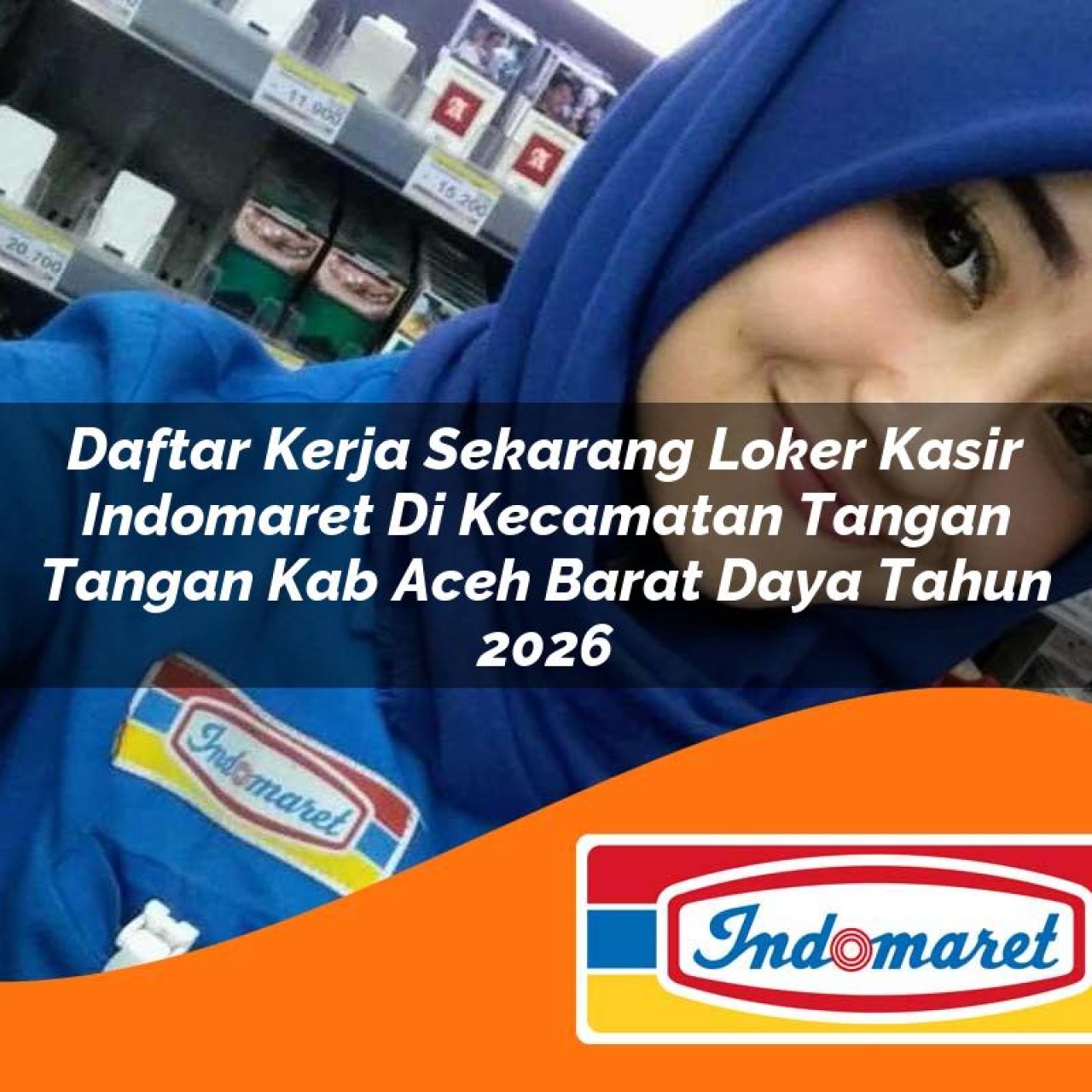 daftar kerja sekarang loker kasir indomaret di kecamatan tangan tangan kab aceh barat daya tahun 2026 1763234429