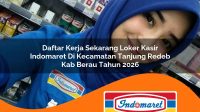 daftar kerja sekarang loker kasir indomaret di kecamatan tanjung redeb kab berau tahun 2026 1763284236