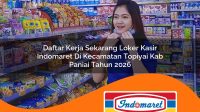 daftar kerja sekarang loker kasir indomaret di kecamatan topiyai kab paniai tahun 2026 1763387517