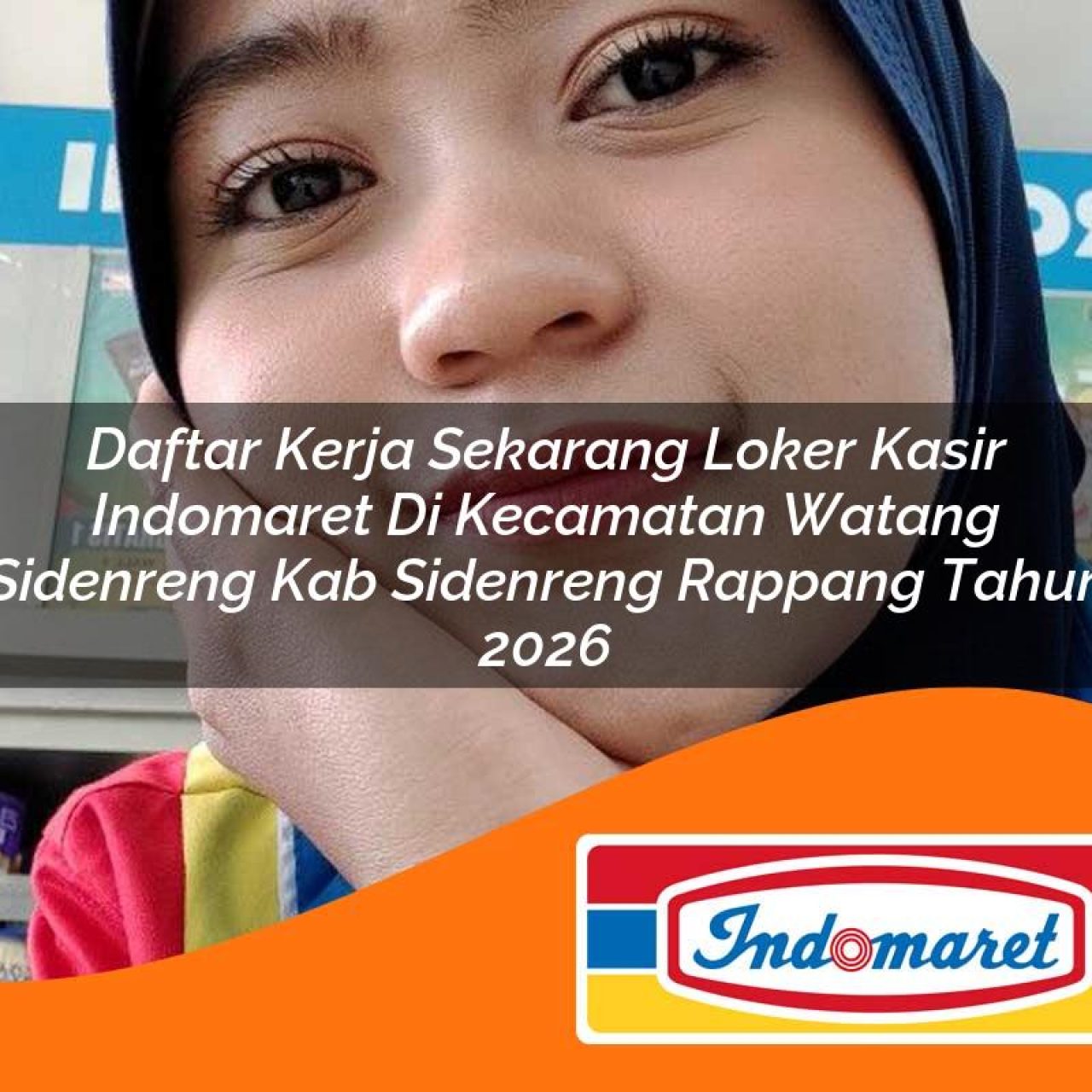 daftar kerja sekarang loker kasir indomaret di kecamatan watang sidenreng kab sidenreng rappang tahun 2026 1763300013