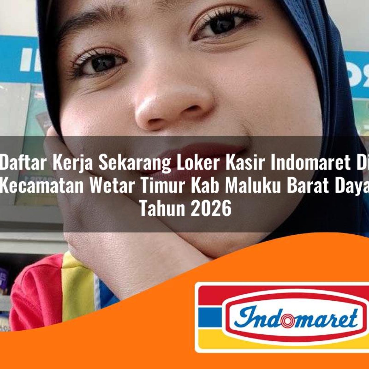 daftar kerja sekarang loker kasir indomaret di kecamatan wetar timur kab maluku barat daya tahun 2026 1763240787