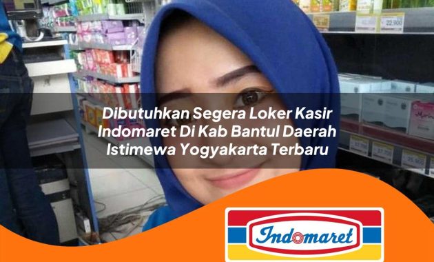 dibutuhkan segera loker kasir indomaret di kab bantul daerah istimewa yogyakarta terbaru 1762972304