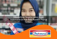 dibutuhkan segera loker kasir indomaret di kab biak numfor papua terbaru 1762983628