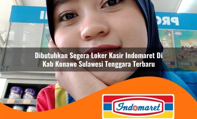 dibutuhkan segera loker kasir indomaret di kab konawe sulawesi tenggara terbaru 1762991221
