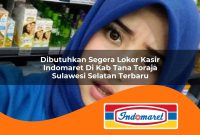 dibutuhkan segera loker kasir indomaret di kab tana toraja sulawesi selatan terbaru 1762971351