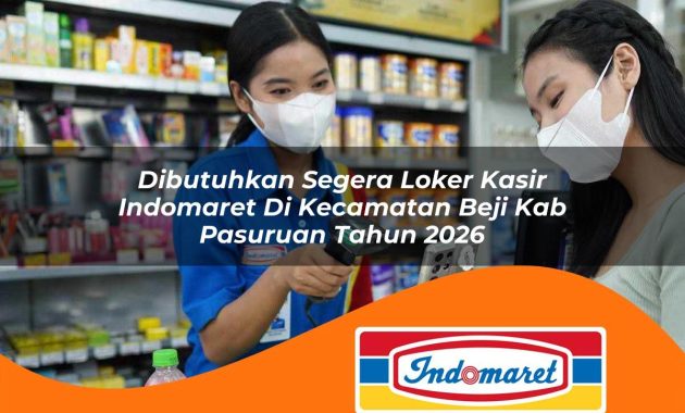 dibutuhkan segera loker kasir indomaret di kecamatan beji kab pasuruan tahun 2026 1763002040