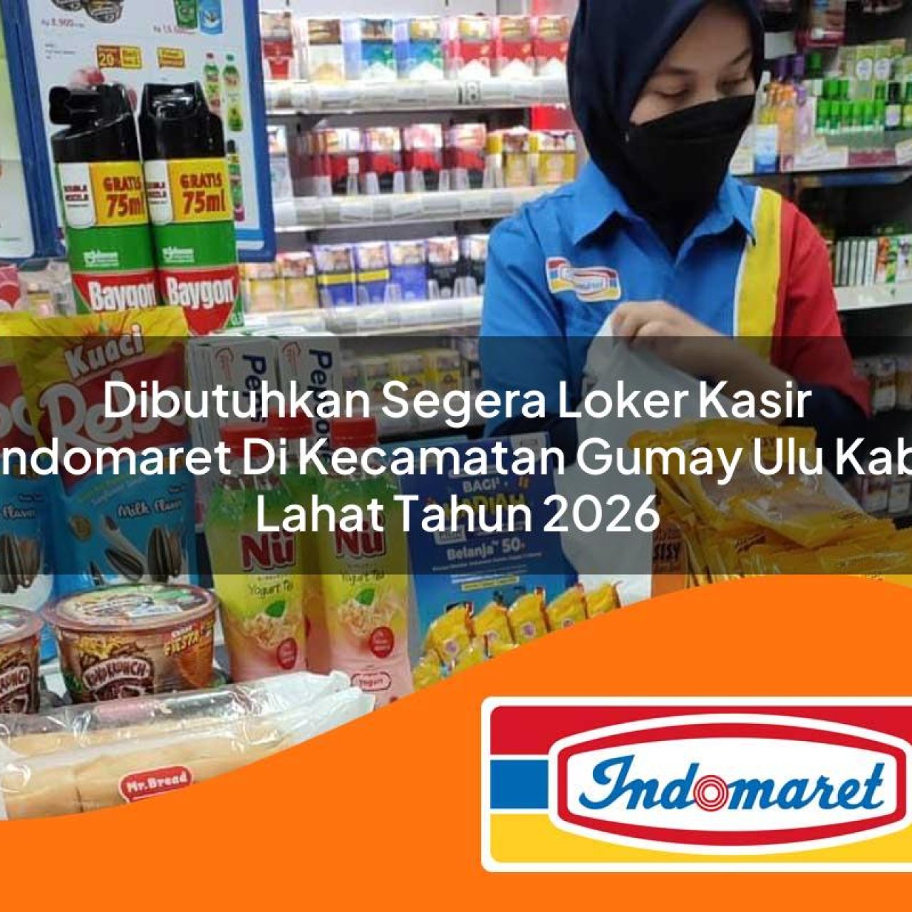 dibutuhkan segera loker kasir indomaret di kecamatan gumay ulu kab lahat tahun 2026 1763372733