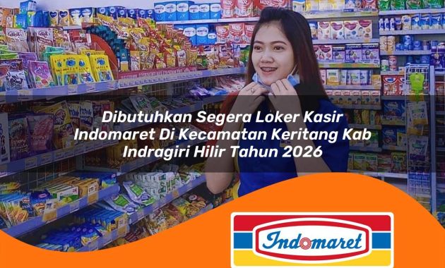 dibutuhkan segera loker kasir indomaret di kecamatan keritang kab indragiri hilir tahun 2026 1763051998