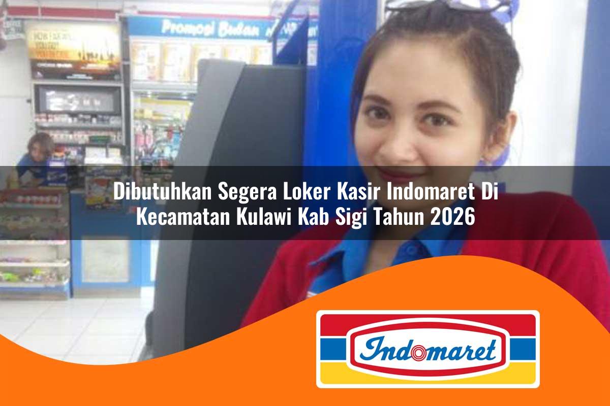 dibutuhkan segera loker kasir indomaret di kecamatan kulawi kab sigi tahun 2026 1763432609