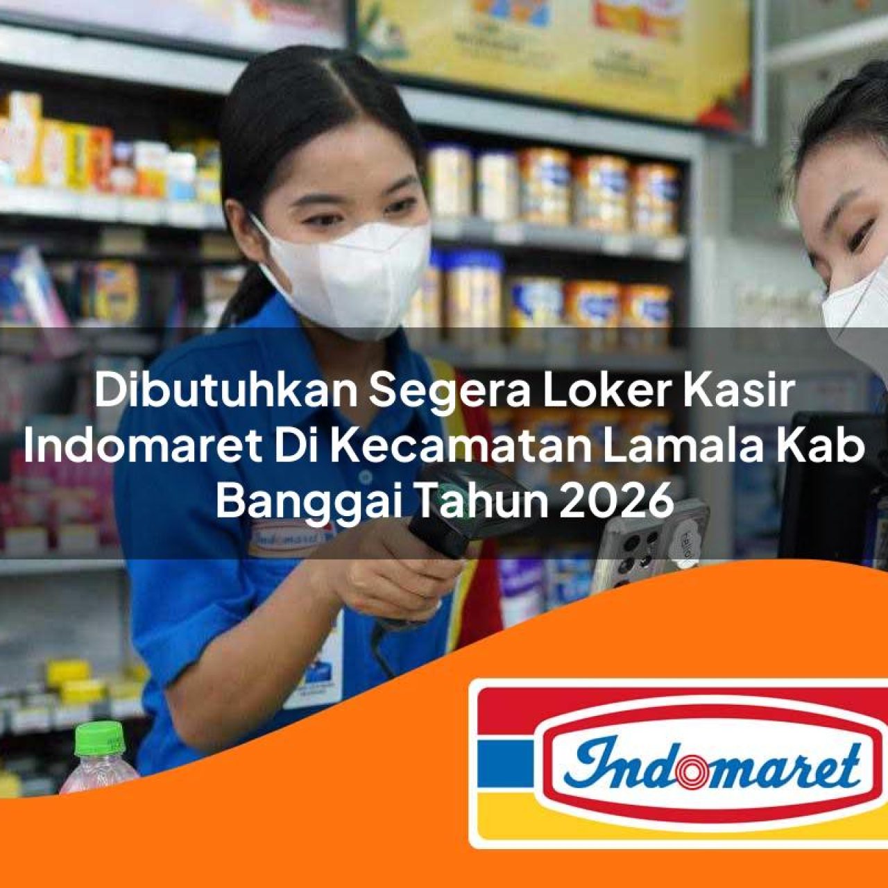 dibutuhkan segera loker kasir indomaret di kecamatan lamala kab banggai tahun 2026 1763263580