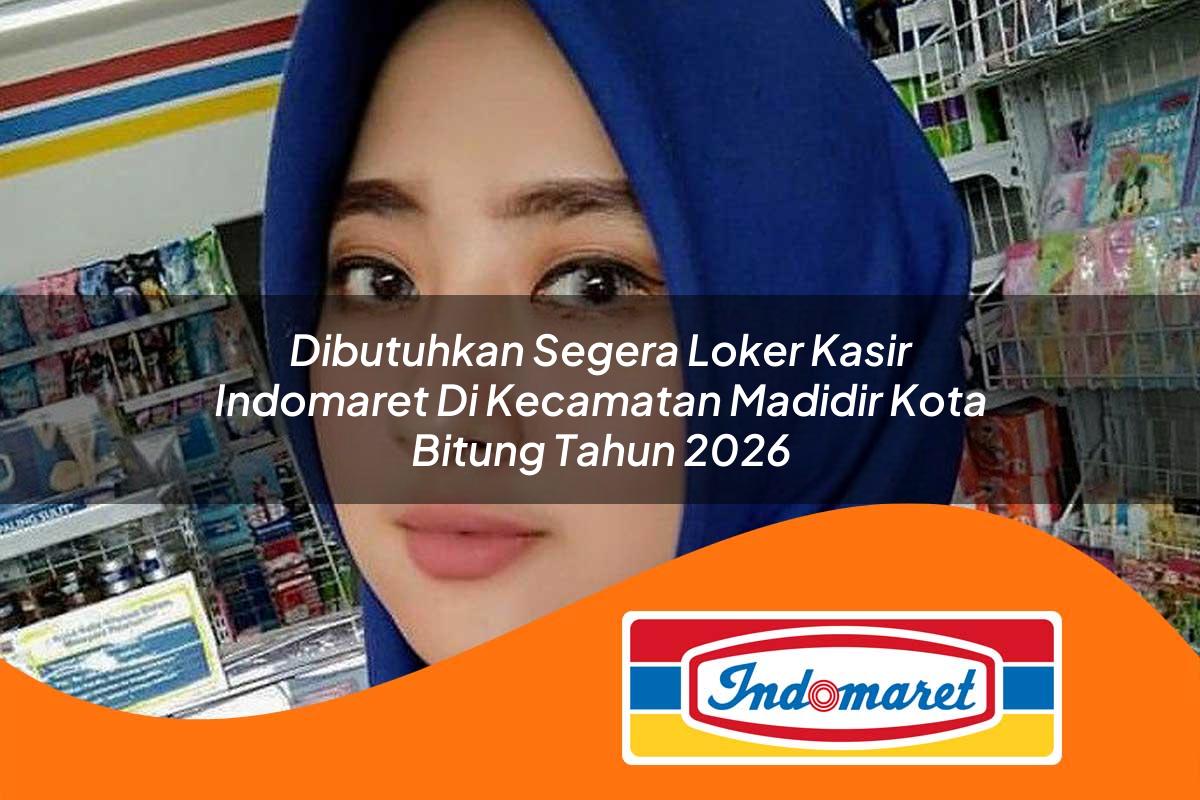 dibutuhkan segera loker kasir indomaret di kecamatan madidir kota bitung tahun 2026 1762980055